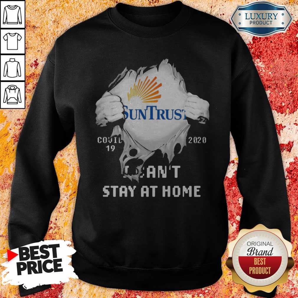 Blood Inside Me Suntrust Banks Covid 19 2020 I Can’t Stay At Home Sweatshirt