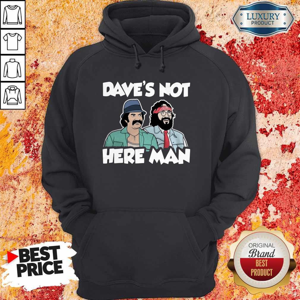 Dave’s Not Here Man Hoodie