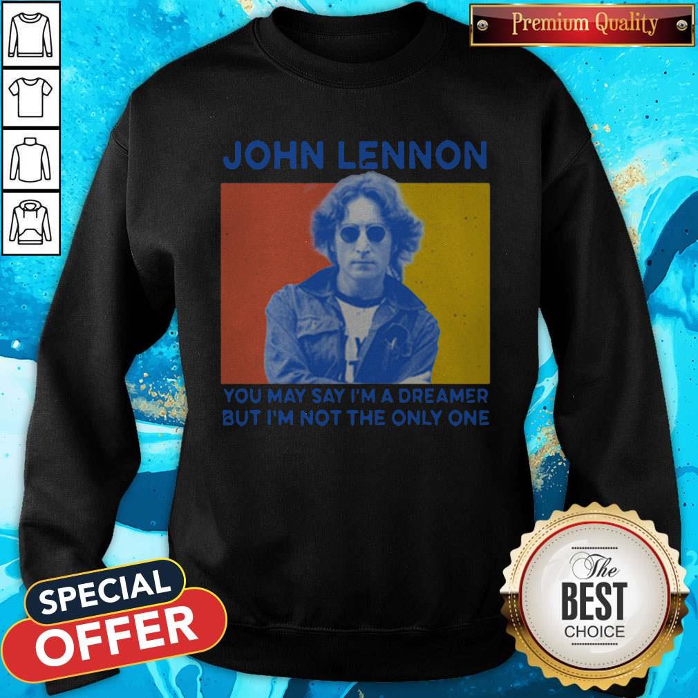 John Lennon You May Say I’m A Dreamer But I’m Not The Only One Sweatshirt