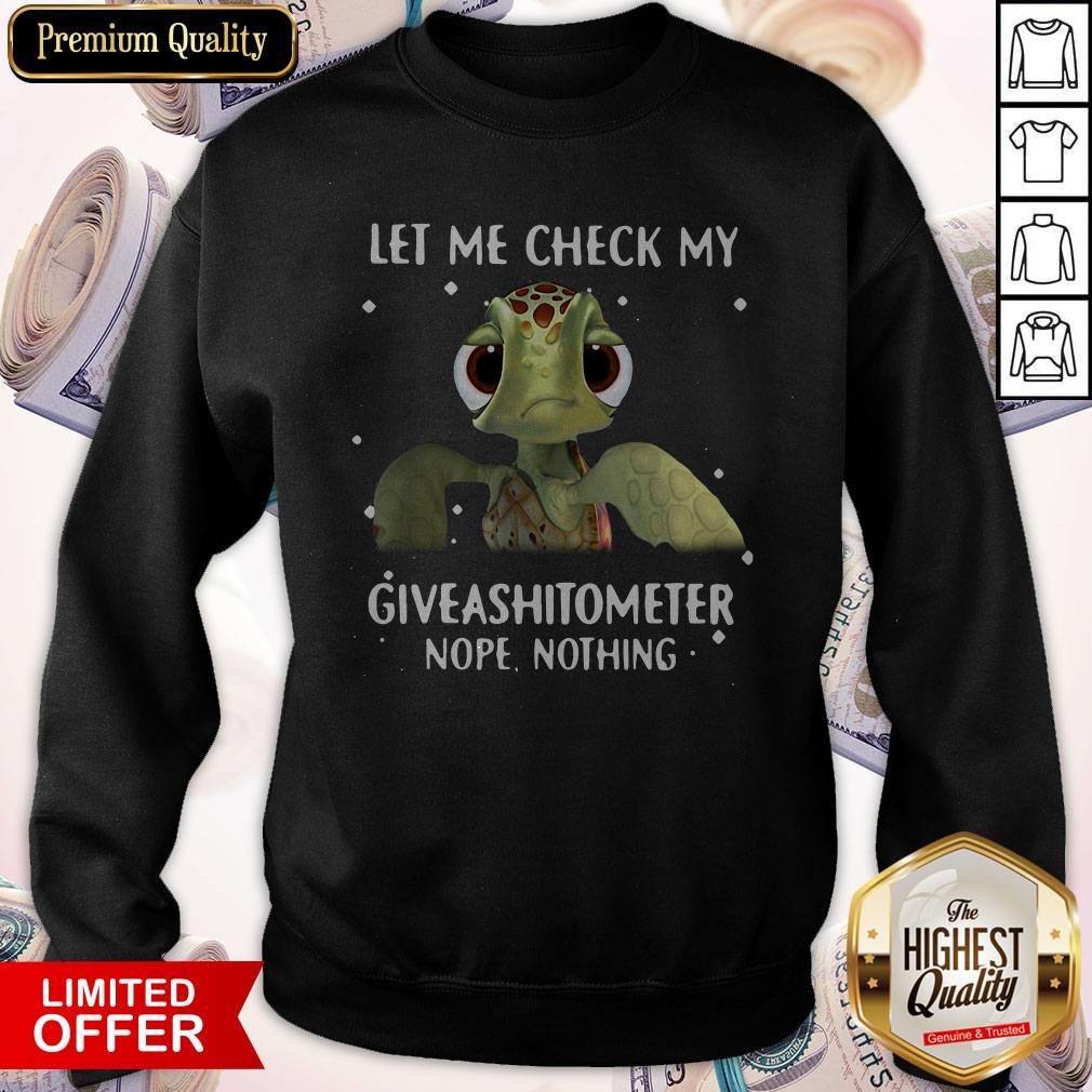 Turtle Let Me Check My Giveashitometer Nope Nothing Sweatshirt