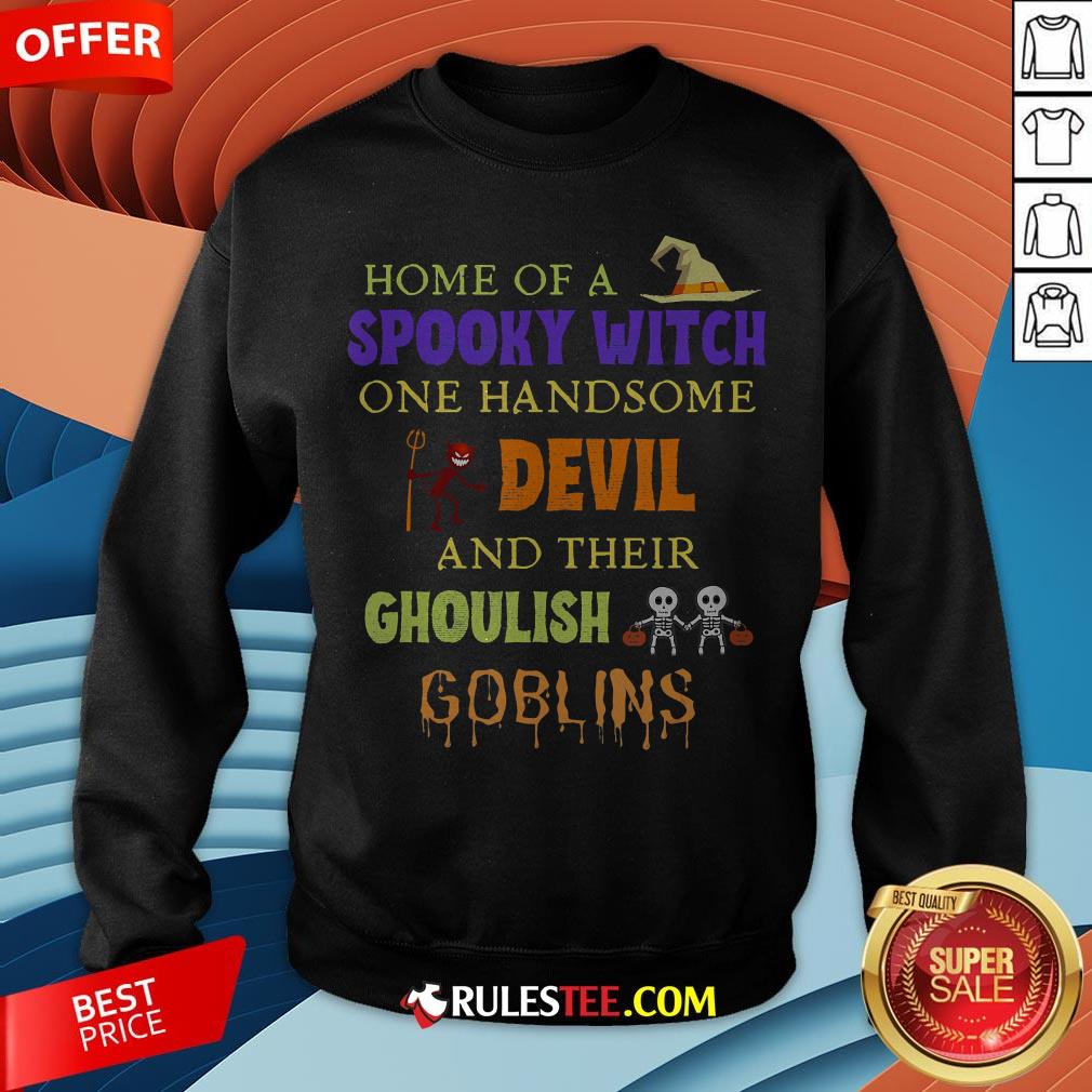 Home Of A Spooky Witch One Handsome Devil And Their Ghoulish Goblins Halloween Sweatshirt - Design By Rulestee.com
