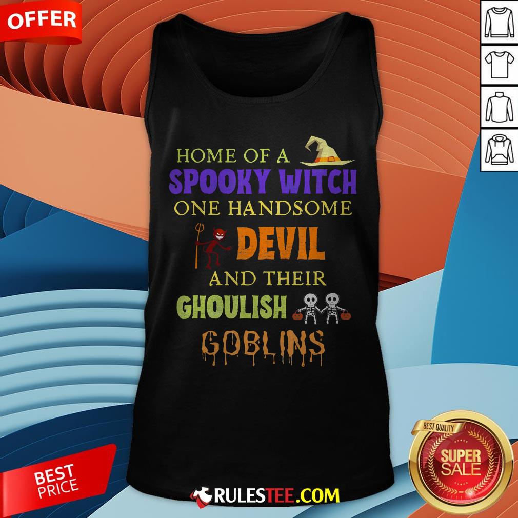 Home Of A Spooky Witch One Handsome Devil And Their Ghoulish Goblins Halloween Tank Top - Design By Rulestee.com