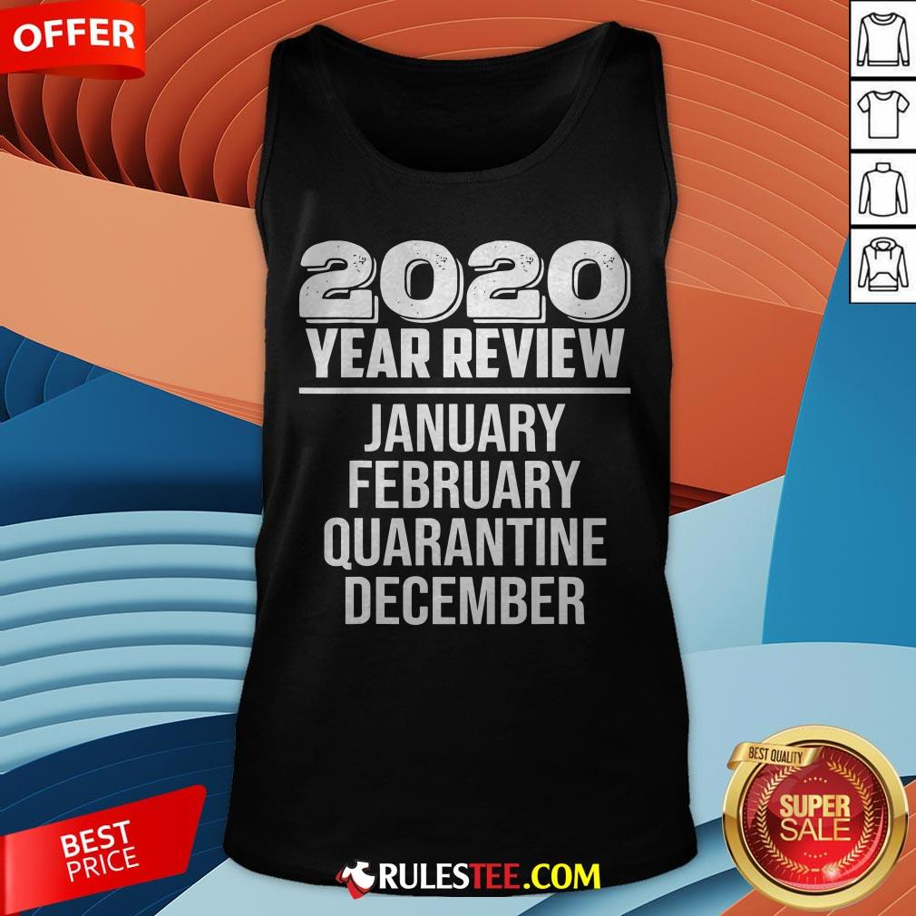 2020 Year Review January February Quarantine December Tank Top - Design By Rulestee.com