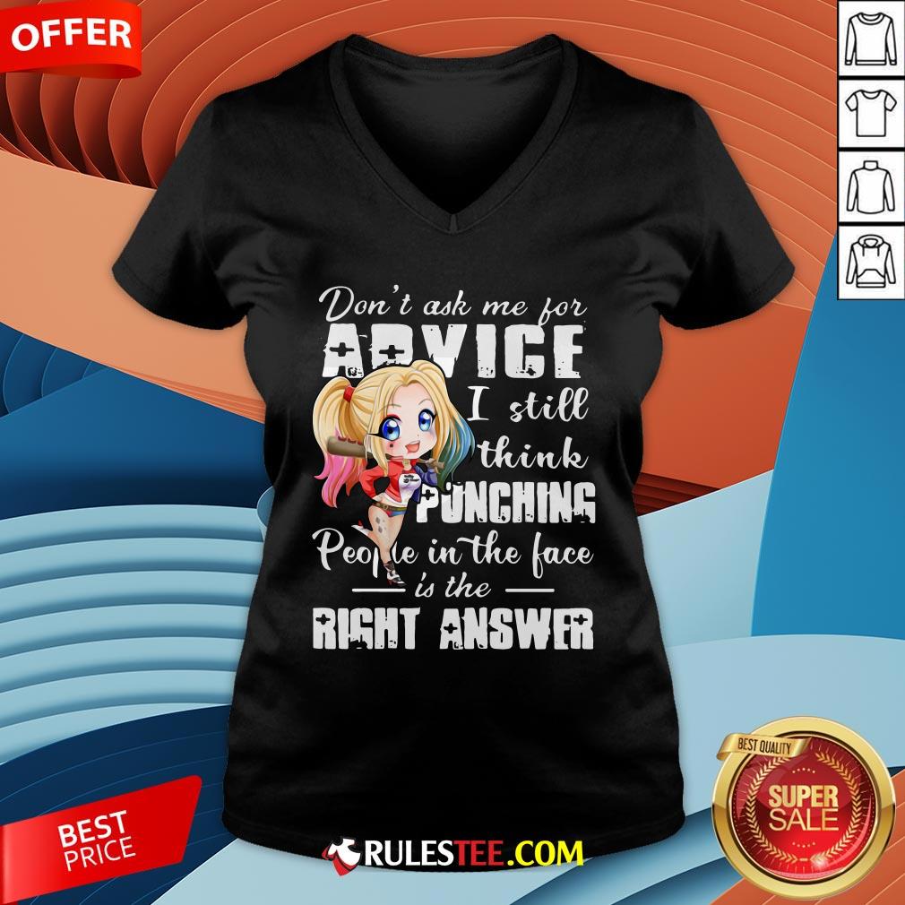 Harley Quinn Don’t Ask Me For Advice I Still Think Punching People In The Face Is The Right Answer V-neck - Design By Rulestee.com