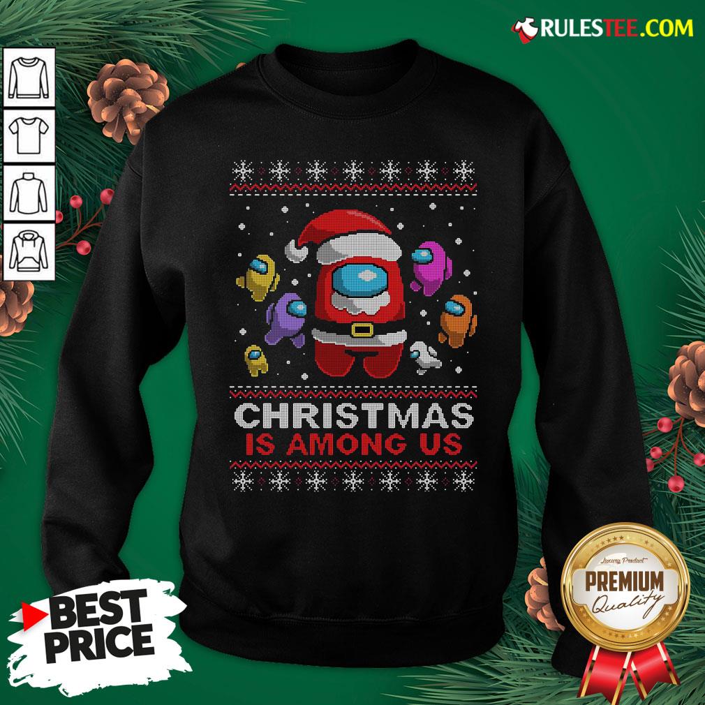 Awesome Christmas Is Among Us Ugly Sweatshirt- Design By Rulestee.com
