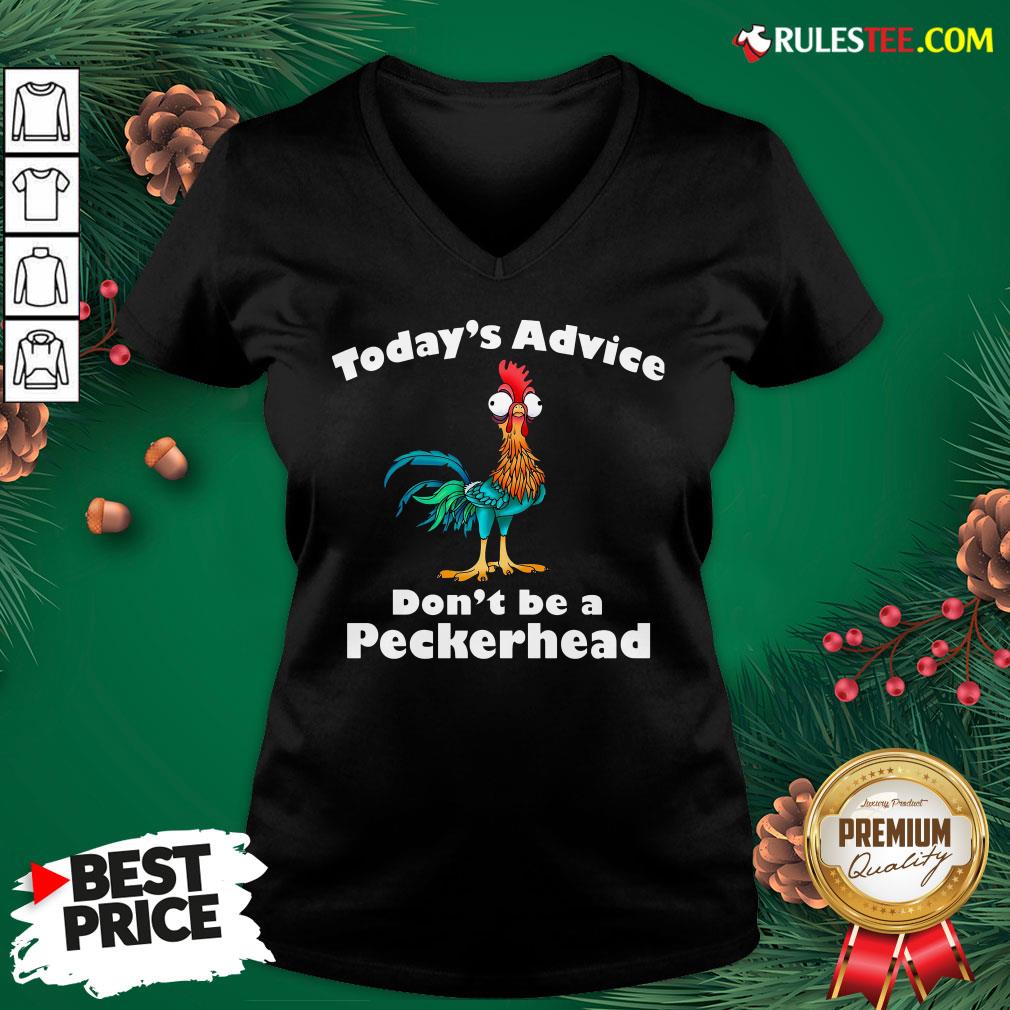 Official Hei Hei Today’s Advice Don’t Be A Peckerhead V-neck - Design By Rulestee.com