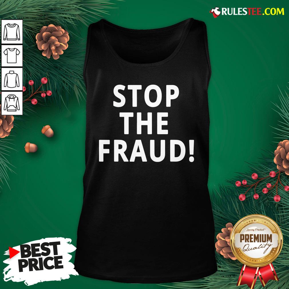 Top Stop The Fraud 2020 Presidential Election Was Rigged Donald Trump Tank Top- Design By Rulestee.com