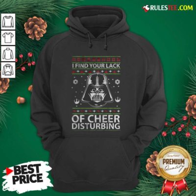 Darth Vader Your Lack Of Cheer Is Disturbing Christmas Hoodie- Design By Rulestee.com