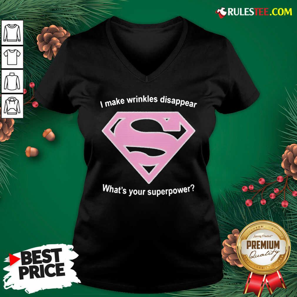 Cool I Make Wrinkles Disappear What’s Your Superpower V-neck - Design By Rulestee.com