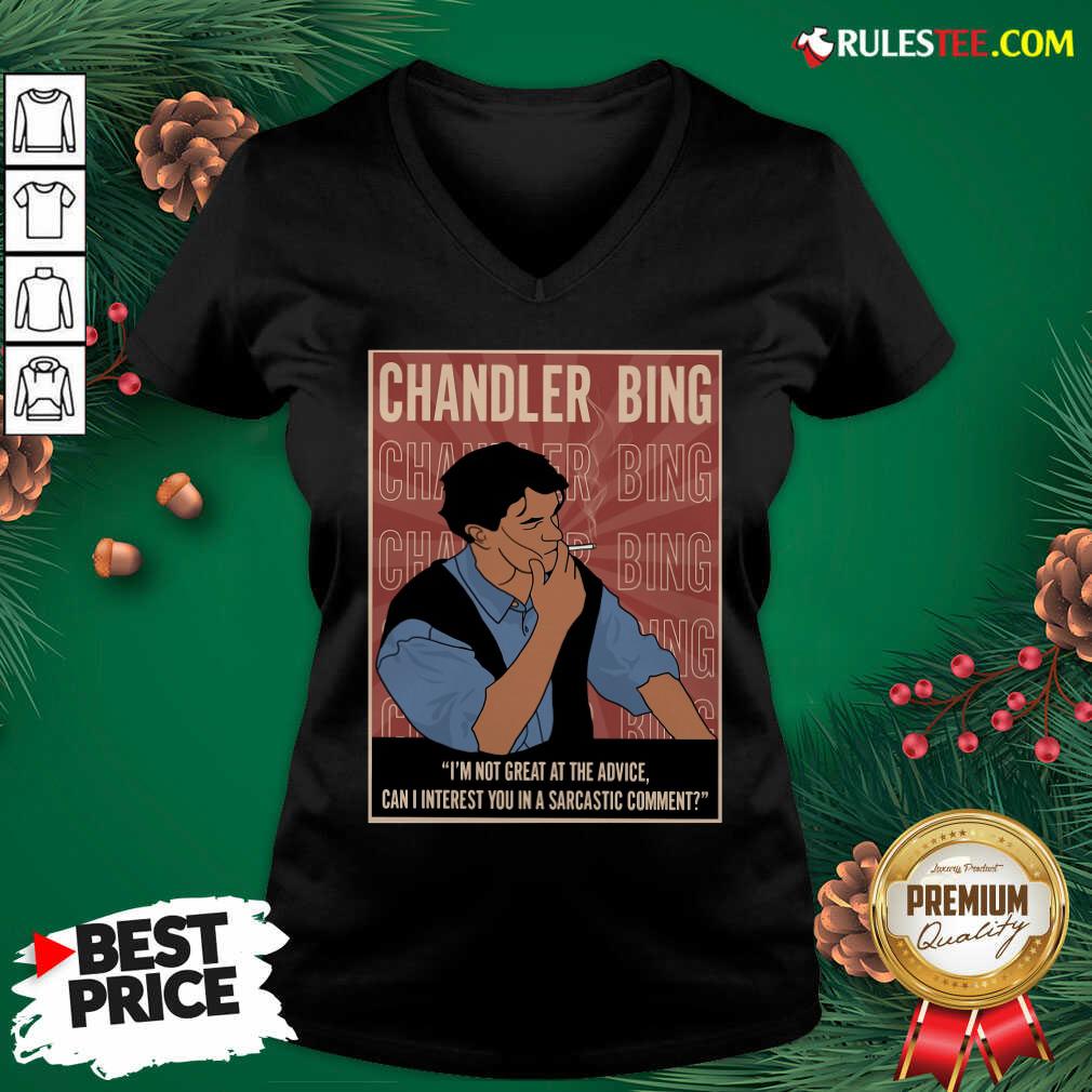 Cute Chandler Bing Im Not Great A The Advice Can I Interest You In A Sarcastic Comment V-neck - Design By Rulestee.com