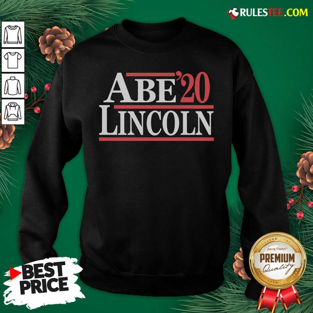 Good Abe Lincoln 2020 Sweatshirt - Design By Rulestee.com