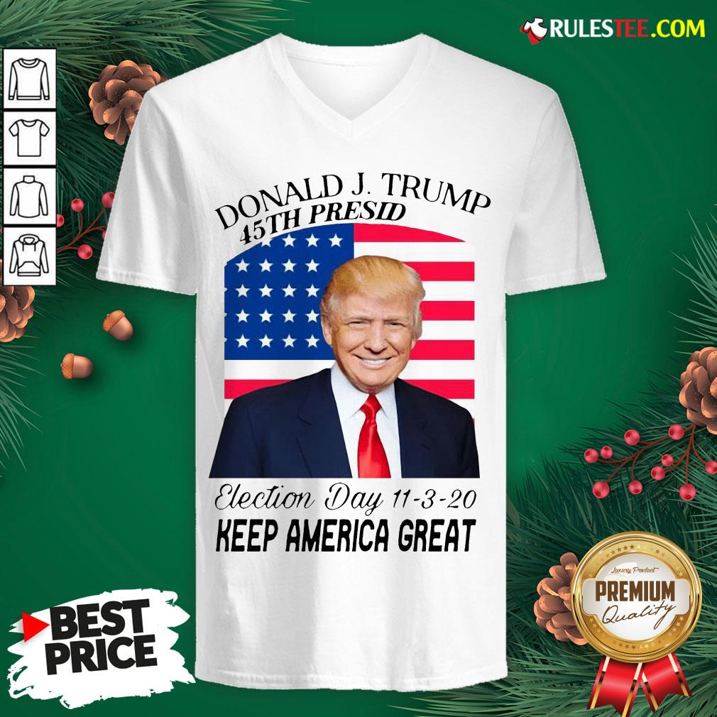 Nice Donald J Trump 45th President Election Day 11320 Keep America Great V-neck - Design By Rulestee.com
