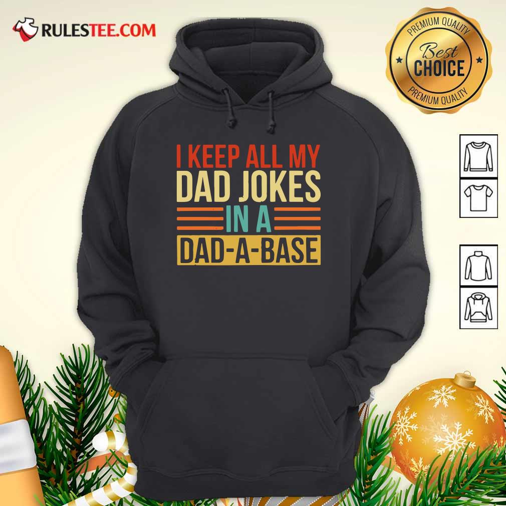 I Keep All My Dad Jokes In A Dad-a-base Vintage Hoodie - Design By Rulestee.com