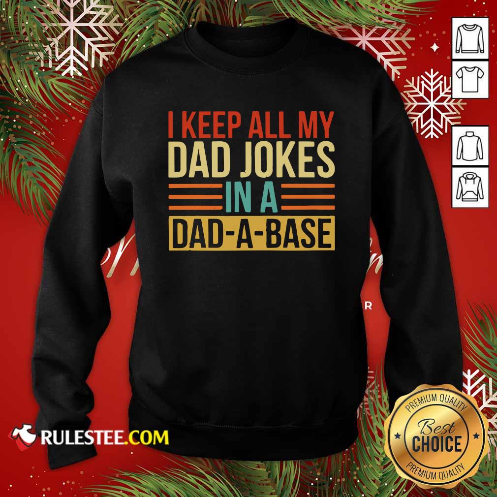 I Keep All My Dad Jokes In A Dad-a-base Vintage Sweatshirt - Design By Rulestee.com