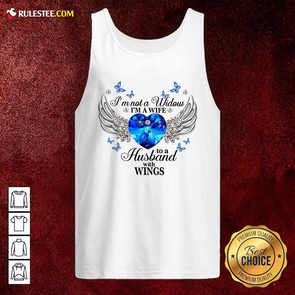 Im Not A Widow Im A Wife To A Husband With Wings Tank Top - Design By Rulestee.com