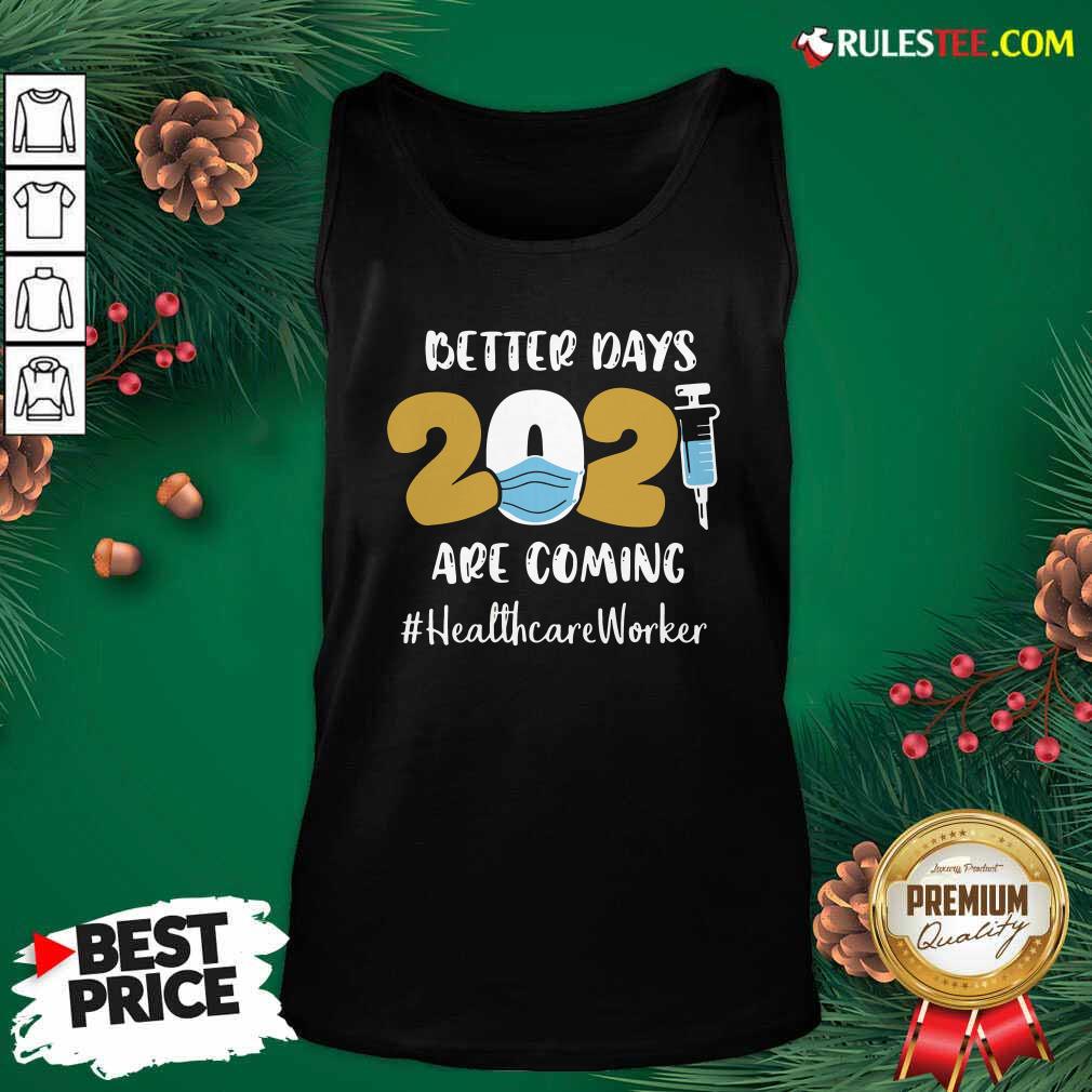 Nurse Better Days Are Coming Healthcare Worker Tank Top - Design By Rulestee.com