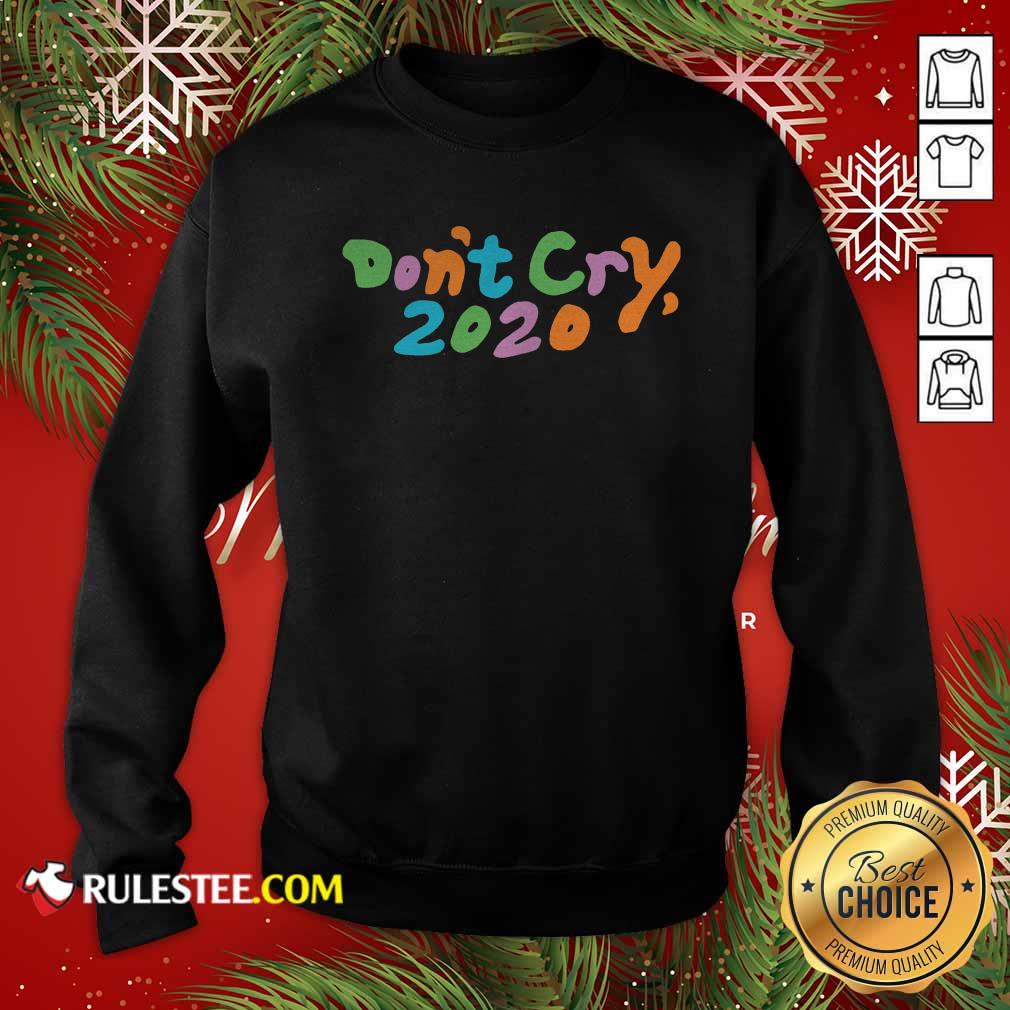 Don’t Cry 2020 Coin Sweatshirt- Design By Rulestee.com