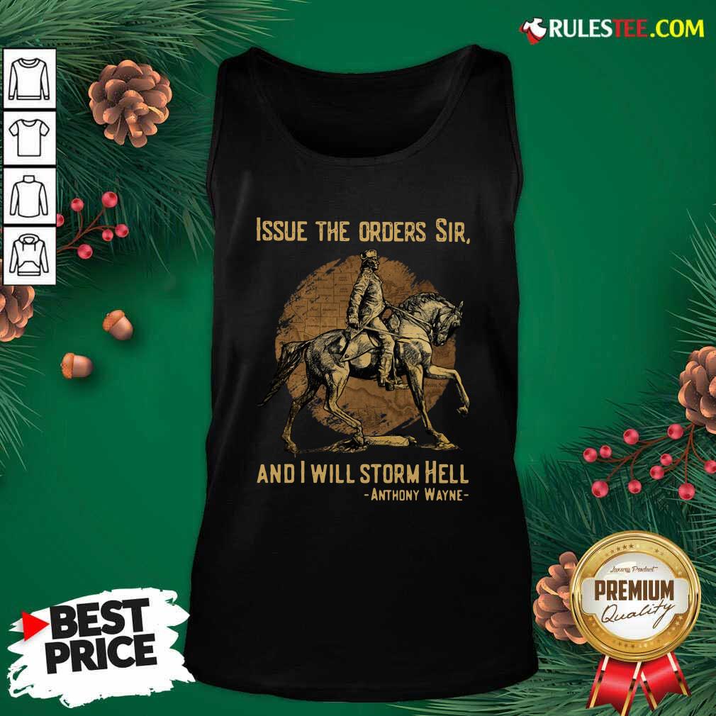 Issue The Orders Sir And I Will Storm Hell Anthony Wayne Tank Top - Design By Rulestee.com