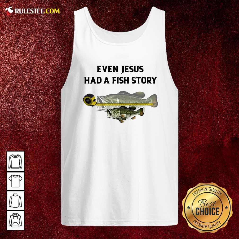 Even Jesus Had A Fish Story Ruler Tank Top - Design By Rulestee.com