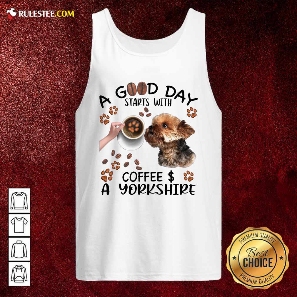 A Good Day Starts With Coffee A Yorkshire Tank Top - Design By Rulestee.com