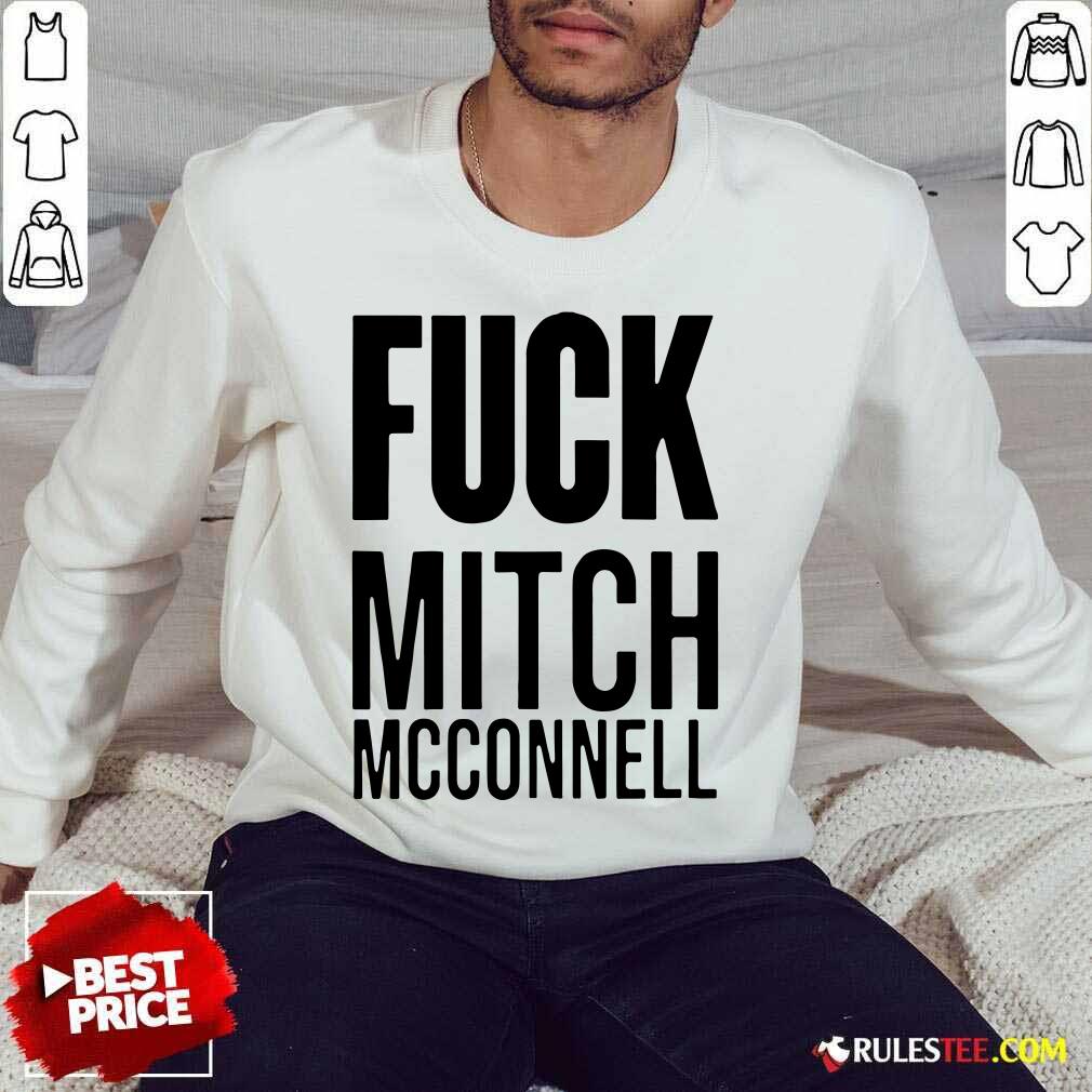 Fuck Mitch Mcconnell Sweatshirt - Design By Rulestee.com