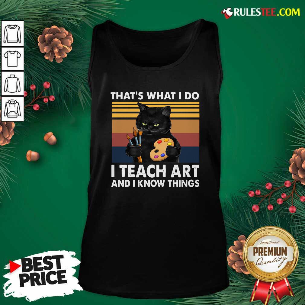Black Cat Thats What I Do I Teach Art And Know Things Vintage Tank Top - Design By Rulestee.com