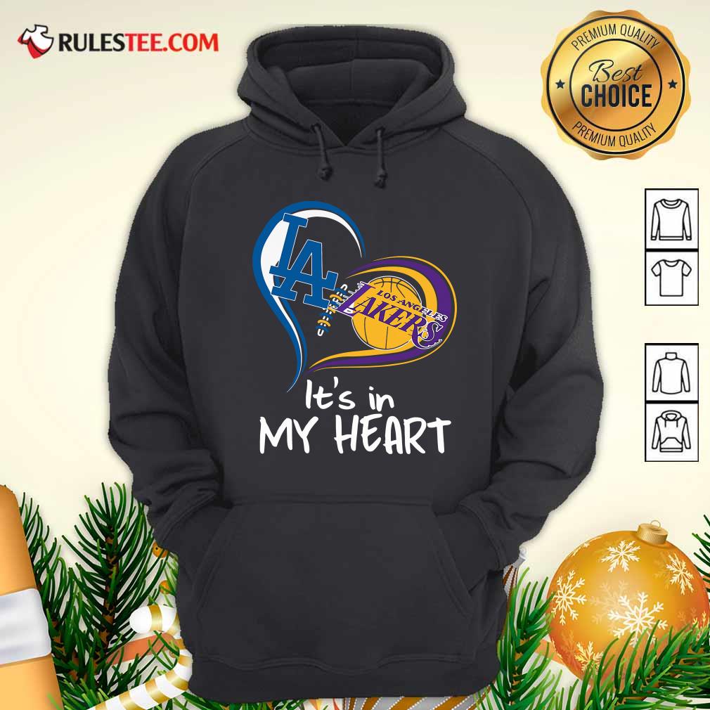 Los Angeles Dodgers And Los Angeles Lakers Its In My Heart Hoodie - Design By Rulestee.com