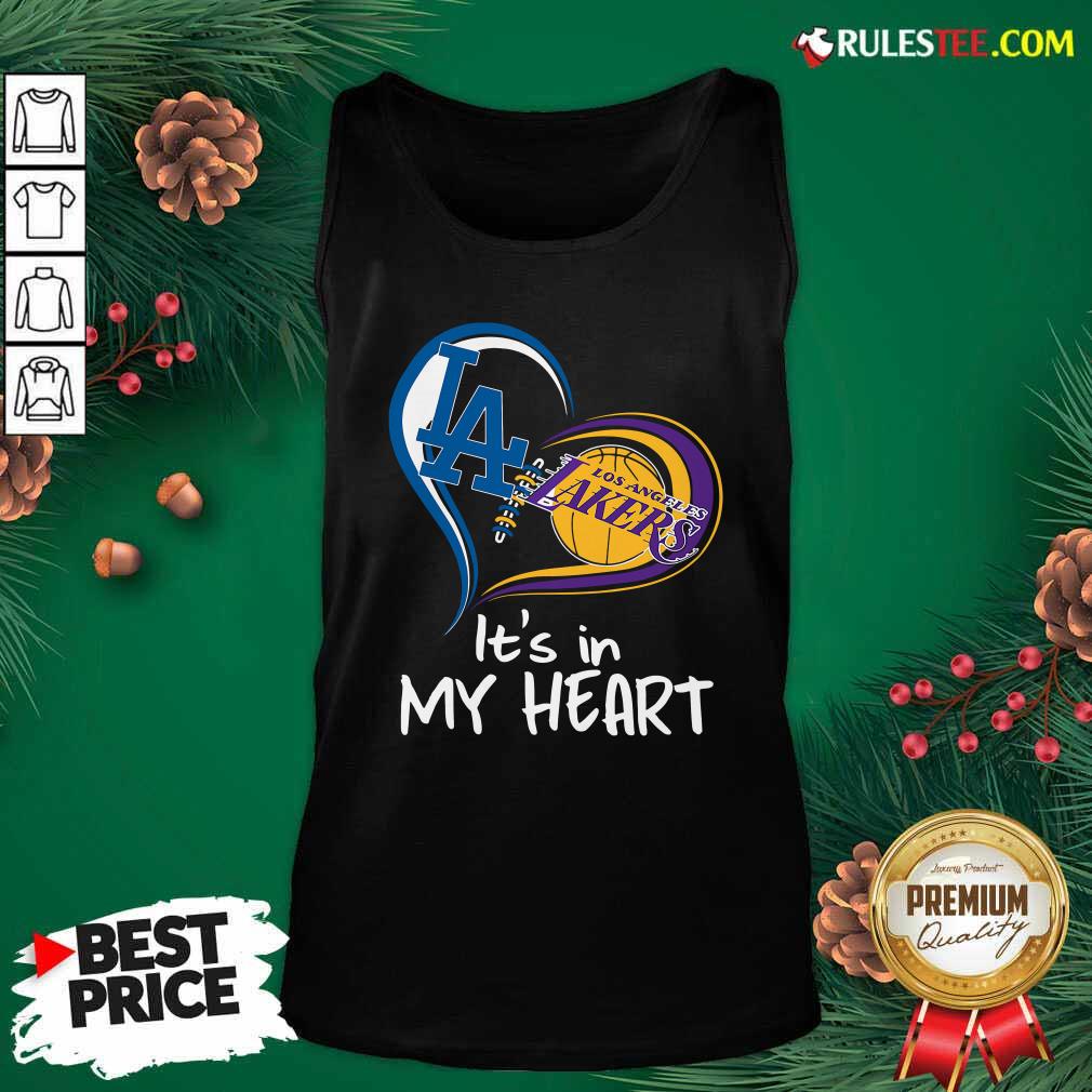 Los Angeles Dodgers And Los Angeles Lakers Its In My Heart Tank Top - Design By Rulestee.com