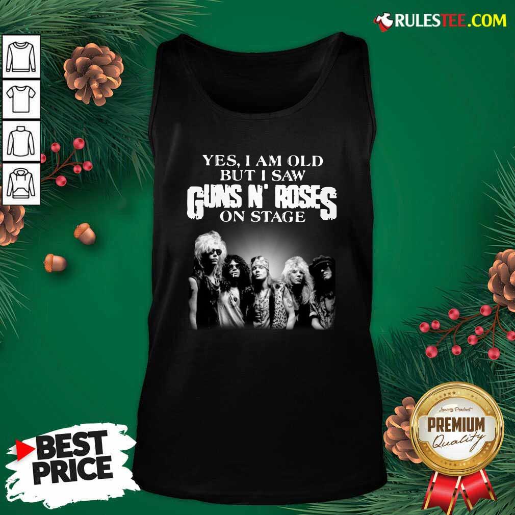 Yes I Am Old But I Saw Guns N Roses Rock Band On Stage Tank Top - Design By Rulestee.com