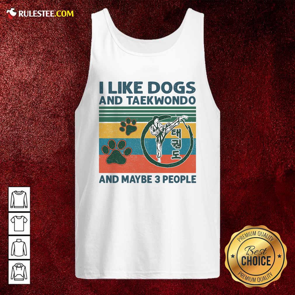 I Like Dogs And Taekwondo And Maybe 3 People Vintage Retro Tank Top - Design By Rulestee.com