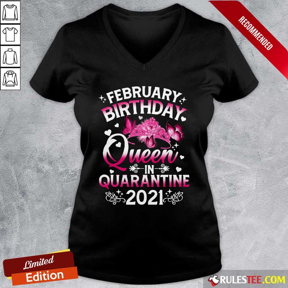 February Birthday Queen In Quarantine 2021 V-neck - Design By Rulestee.com