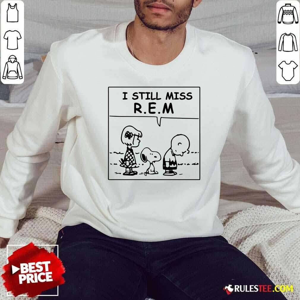 The Peanuts I Still Miss REM Sweatshirt - Design By Rulestee.com