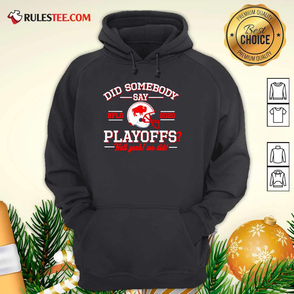 Did Somebody Say Buffalo Bills 2020 Playoffs Hell Yeah We Did Hoodie - Design By Rulestee.com