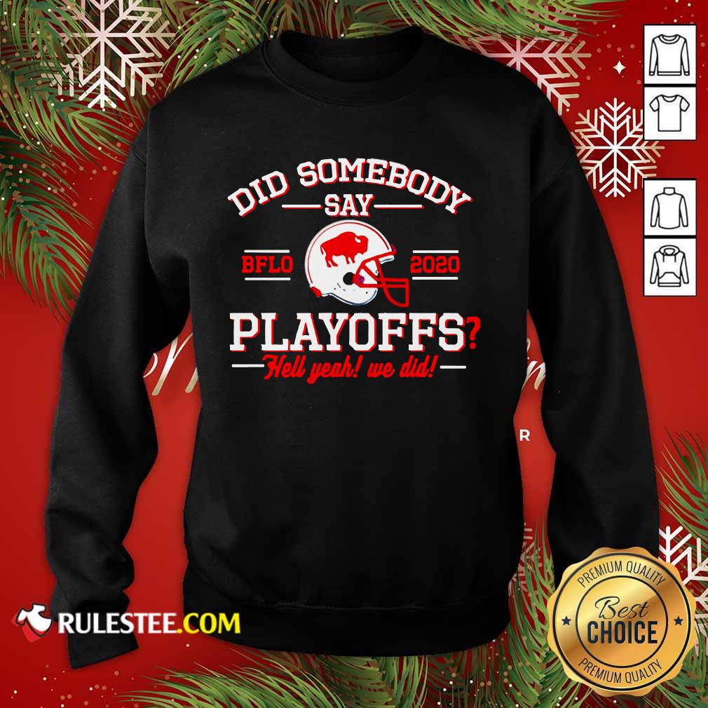Did Somebody Say Buffalo Bills 2020 Playoffs Hell Yeah We Did Sweatshirt - Design By Rulestee.com