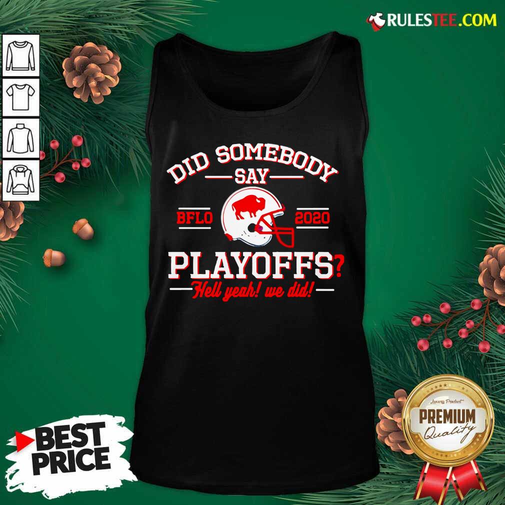 Did Somebody Say Buffalo Bills 2020 Playoffs Hell Yeah We Did Tank Top - Design By Rulestee.com