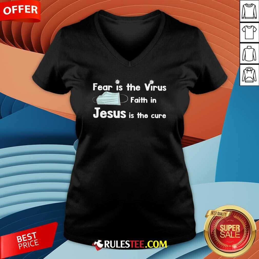 Face Mask Fear Is The Virus Faith In Jesus Is The Cure V-neck - Design By Rulestee.com