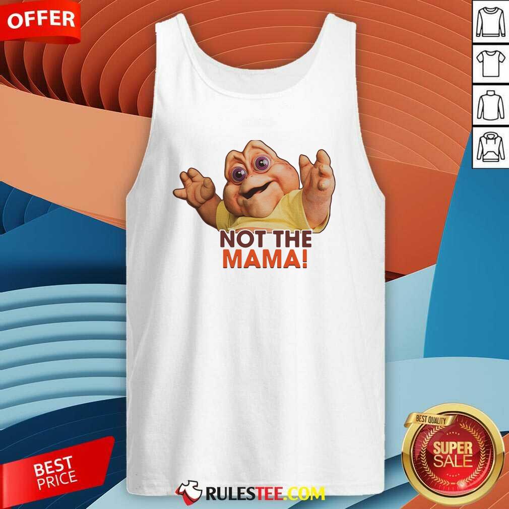 Not The Mama Tank Top - Design By Rulestee.com