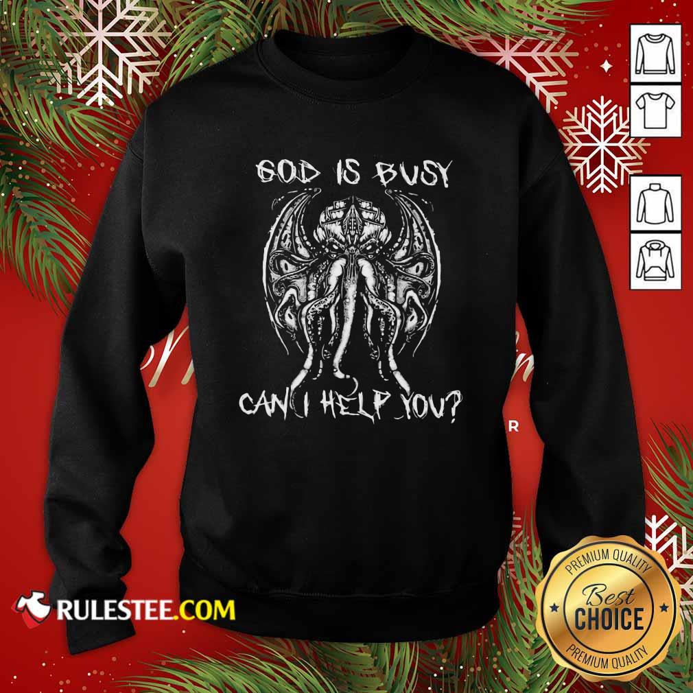 Octopus God Is Busy Can I Help You Sweatshirt - Design By Rulestee.com