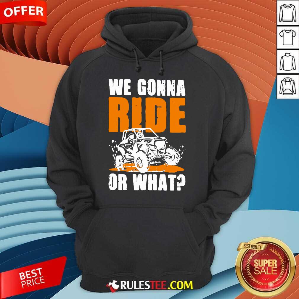 Confident We Gonna Ride Or What Hoodie
