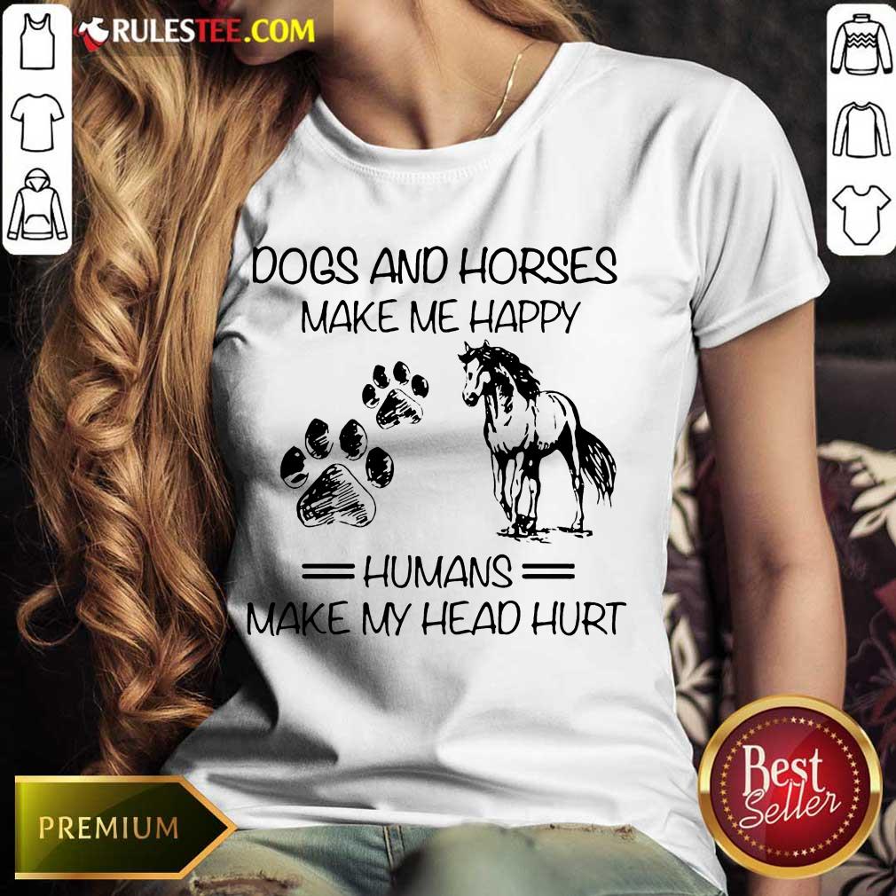 Good Dogs And Horses Make Me Happy 3 Ladies Tee