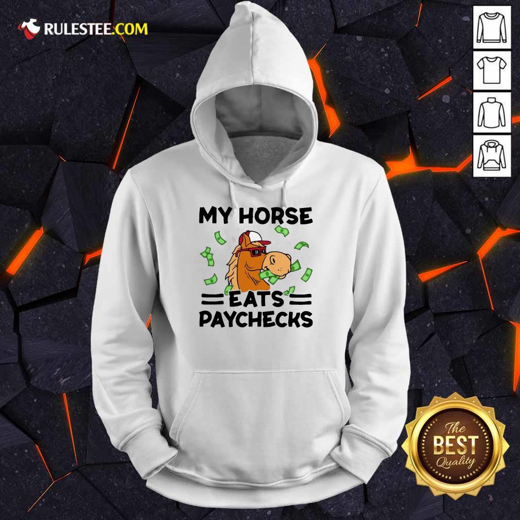 Good My Horse Eats Paychecks Great 4 Hoodie