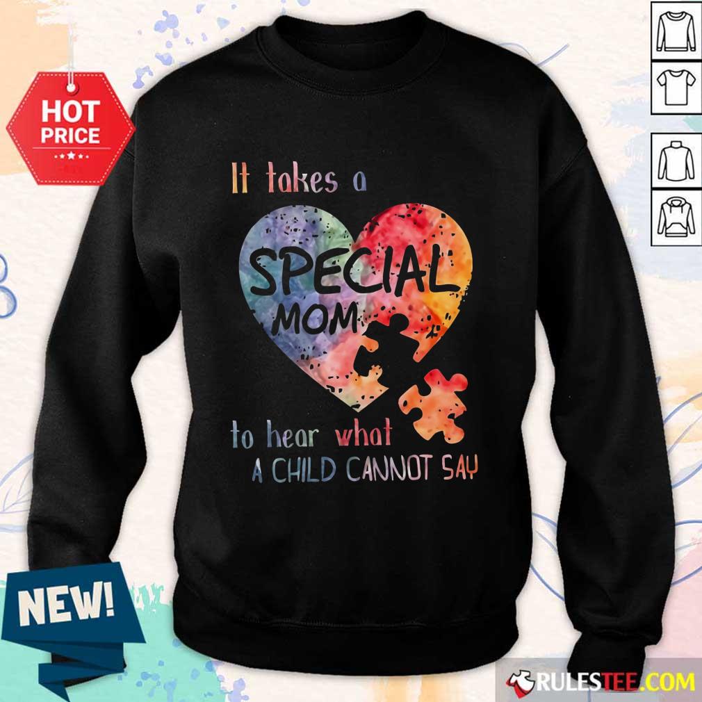 Happy It Takes A Special Mom To Hear What A Child Can Not Say Autism Sweater