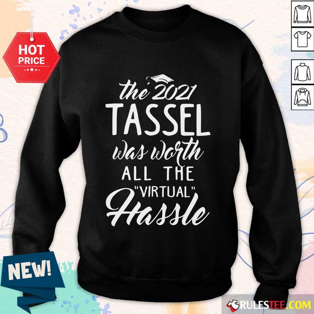 Happy The 2021 Tassel Was Worth All The Virtual Hassle Sweater