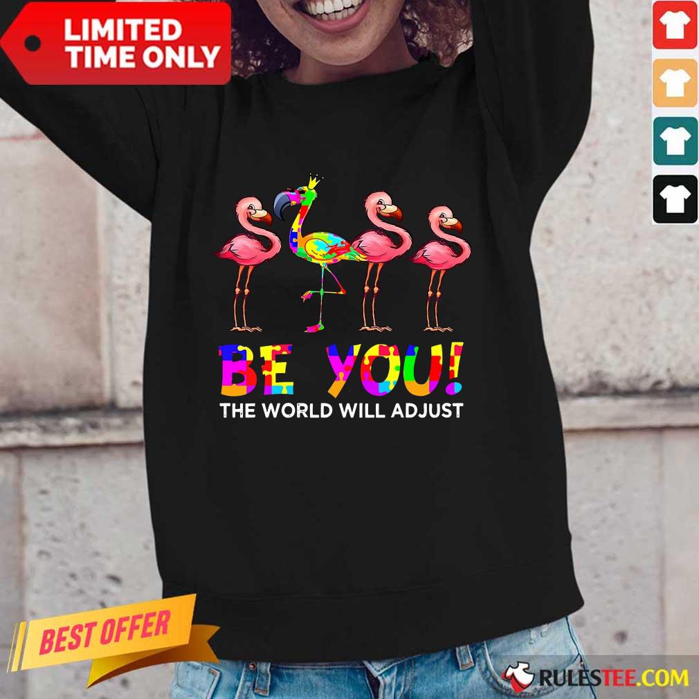 Nice Flamingo Be You The World Will Adjust Autism Long-Sleeved 