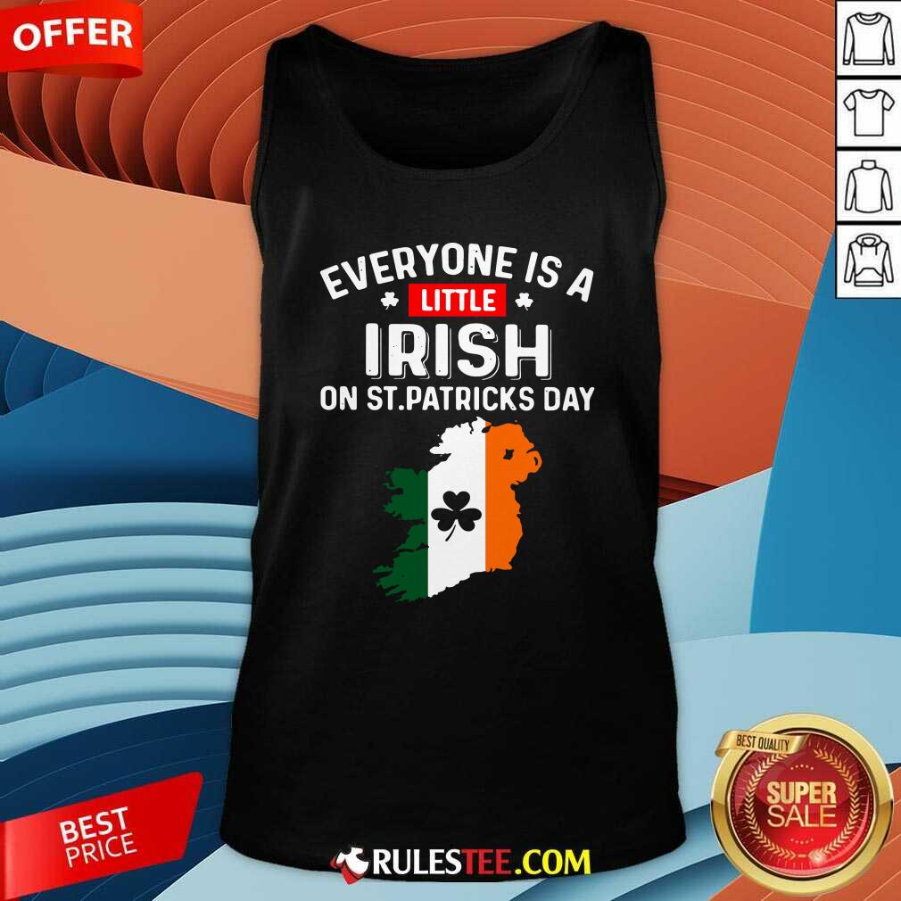 Everyone Is A Little Irish On St Patricks Day Ireland Flag Tank Top - Design By Rulestee.com