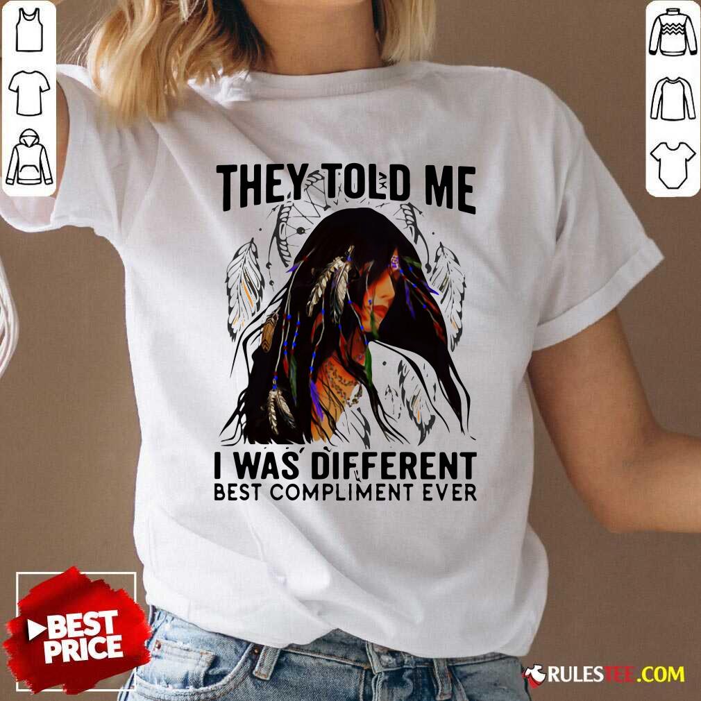 They Told Me I Was Different Best Compliment Ever V-neck - Design By Rulestee.com