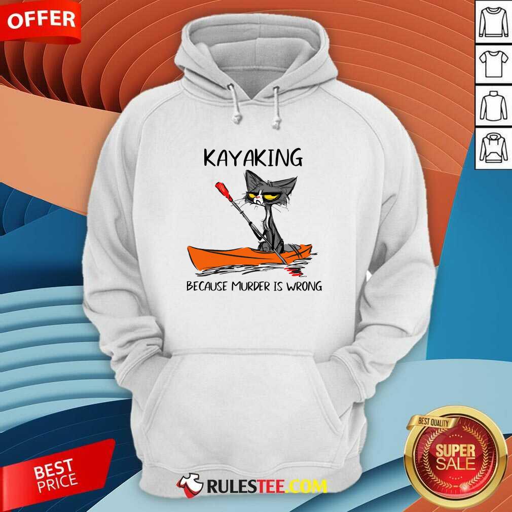  Black Cat Kayaking Because Murder Is Wrong Hoodie - Design By Rulestee.com