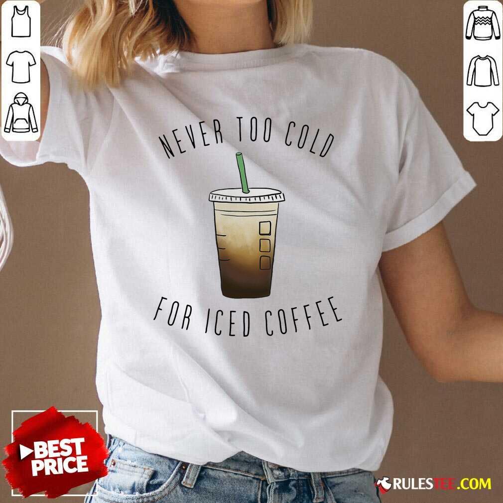 Never Too Cold For Iced Coffee V-neck - Design By Rulestee.com