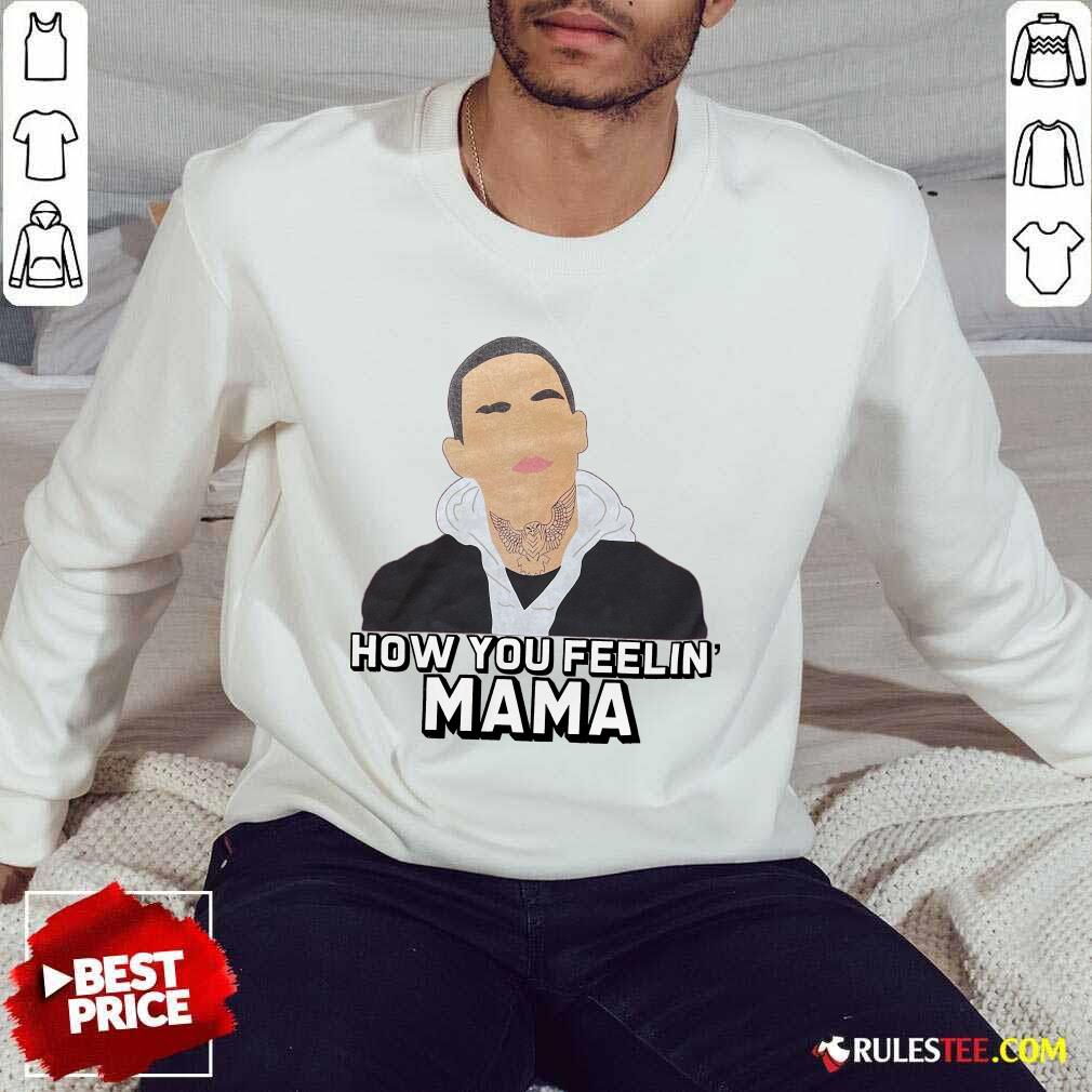 Top How You Feeling Mama Sweater