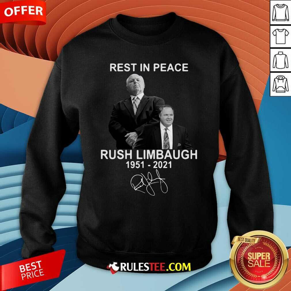 Rest In Peace Rush Limbaugh 1951 2021 Signature Sweatshirt - Design By Rulestee.com